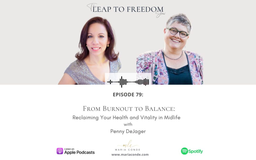 Eps. 79 From Burnout to Balance: Reclaiming Your Health and Vitality in Midlife